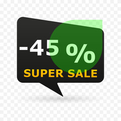 45 percent off super sale banner in speech bubble shape. Modern discount label with green circle and transparent background. Vector illustration for e-commerce, ads and seasonal promotion.