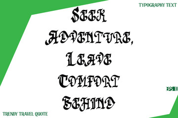 Seek Adventure, Leave Comfort Behind  Retro Stylish Text Lettering Trendy Travel Quote