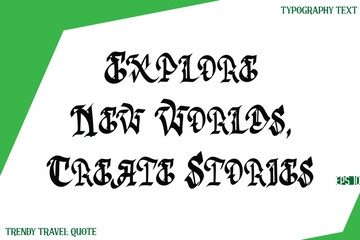 Explore New Worlds, Create Stories   Retro Stylish Text Lettering Trendy Travel Quote