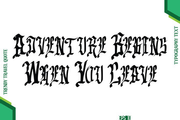 Adventure Begins When You Leave Retro Style Typography Lettering Trendy Travel Quotation