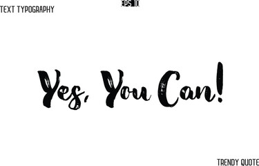 Yes, You Can!   Grunge Text Typography Trendy Slogan For T-Shirt Designs