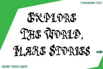 Explore The World, Make Stories Retro Stylish Text Lettering Trendy Travel Quote