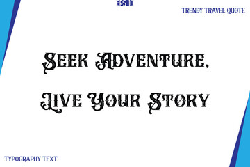 Seek Adventure, Live Your Story   Vintage Style Typography Text Trendy Travel Caption