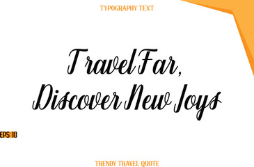 Travel Far, Discover New Joys  Modern Calligraphic Text Trendy Travel Caption