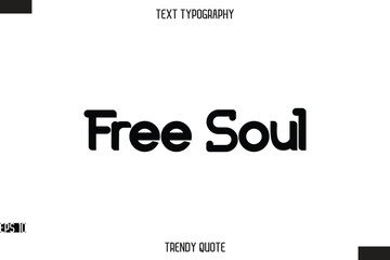 Free Soul  Bold Calligraphy Text Trendy Quote For T-Shirt Designs