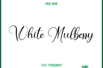 White Mulberry    -Fruit Name In Cursive Text Typography Design Element
