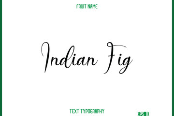 Indian Fig   -Fruit Name In Cursive Text Typography Design Element
