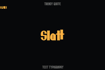 Slatt  Modern Bold Text Typography Quote For T-Shirt Designs