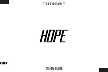 Hope  Modern Bold Calligraphy Text Trendy Quote For T-Shirt Designs