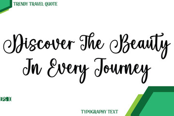 Discover The Beauty In Every Journey Stylish Cursive Calligraphy Text Trendy Travel Quote