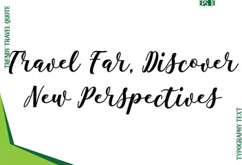 Travel Far, Discover New Perspectives  Modern Typescript Text Trendy Travel Caption