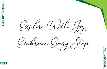 Explore With Joy, Embrace Every Step  Stylish Typescript Lettering Trendy Travel Caption