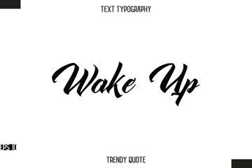 Wake Up Stylish Text Typography Quote For T-Shirt Designs