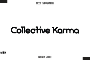 Collective Karma  Bold Calligraphy Text Trendy Quote For T-Shirt Designs