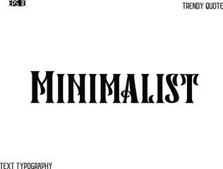 Minimalist  Retro Bold Typography Text Trendy Quote For T-Shirt Designs