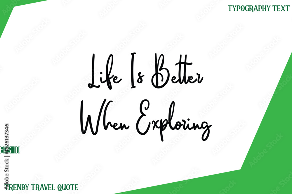 Fototapete life is better when exploring cursive text lettering trendy travel slogan or quote