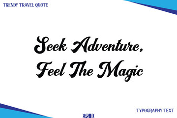 Seek Adventure, Feel The Magic  Classic Style Typography Text Trendy Travel Saying