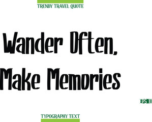Wander Often, Make Memories  Modern Calligraphy Text Trendy Travel Caption