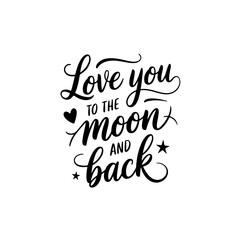 Love You To The Moon And Back. Baby Shower Quote Vector Design Isolated on White Background