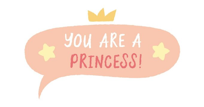 Hand Drawn Animated Doodle Romantic Speech Bubble. You are princess. Cartoon Style. Isolated on white background. Perfect for party invitations, retro-themed designs and Valentines events.