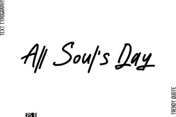All Soul's Day  Stylish Cursive Typography Text Trendy Quote For T-Shirt Designs