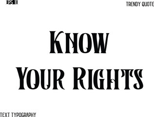 Fototapeta premium Know Your Rights Retro Bold Typography Text Trendy Quote For T-Shirt Designs