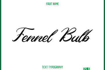 Fennel Bulb   -Fruit Name In Modern Cursive Typography Text Design Element