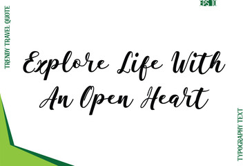 Fototapeta premium Explore Life With An Open Heart Modern Typescript Text Trendy Travel Caption