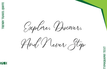 Explore, Discover, And Never Stop   Stylish Typescript Lettering Trendy Travel Caption