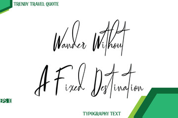 Wander Without A Fixed Destination  Cursive Calligraphy Text Trendy Travel Quote