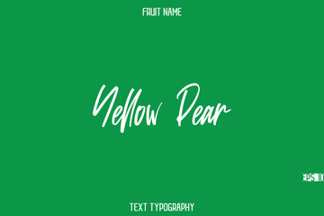 Yellow Pear    --Fruit Name In Stylish Cursive Typography Text Design Element