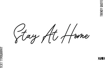 Stay At Home  Modern Cursive Text Typography Trendy Slogan For T-Shirt Designs