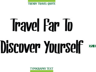 Travel Far To Discover Yourself   Modern Calligraphy Text Trendy Travel Caption