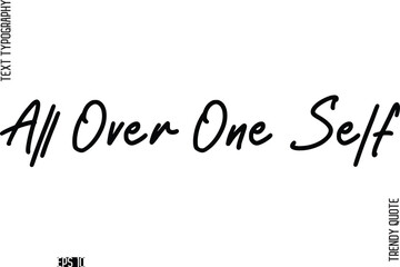 All Over One Self  Stylish Cursive Typography Text Trendy Quote For T-Shirt Designs