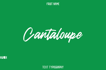Cantaloupe   -Fruit Name In Stylish Typography Text Lettering