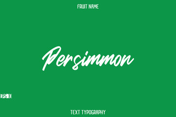 Persimmon   -Fruit Name In Stylish Typography Text Lettering