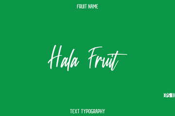 Hala Fruit    --Fruit Name In Stylish Cursive Typography Text Design Element