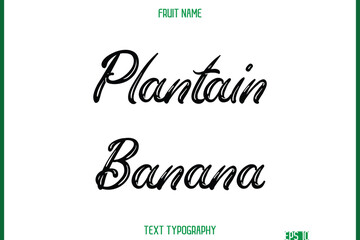 Plantain Banana   -Fruit Name In Retro Style Cursive Text Typography Element