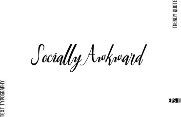 Socially Awkward  Cursive Text Lettering Trendy Slogan For T-Shirt Designs