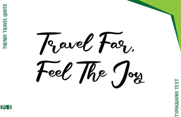 Travel Far, Feel The Joy   Stylish Typescript Lettering Trendy Travel Caption