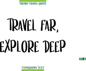 Travel Far, Explore Deep   Modern Typography Text Trendy Travel Caption