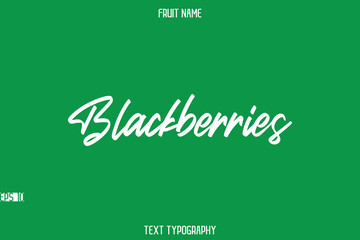 Blackberries   -Fruit Name In Stylish Typography Text Lettering