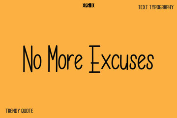 Obraz premium No More Excuses Modern Text Calligraphy Quotation For T-Shirt Designs