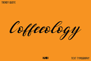 Coffeeology  Text Calligraphy Quotation For T-Shirt Designs