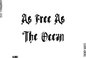 As Free As The Ocean Retro Bold Typography Text Trendy Quote For T-Shirt Designs