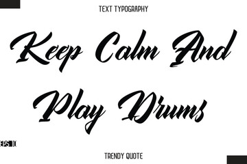 Obraz premium Keep Calm And Play Drums Stylish Text Typography Quote For T-Shirt Designs