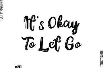 It's Okay To Let Go  Retro Grunge Text Typography Trendy Quote For T-Shirt Designs