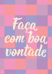 Translation from Portuguese - Do it willingly. Perfect design for greeting cards, posters and social media. Brazilian Lettering.