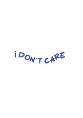I don`t care. Minimalist inscription