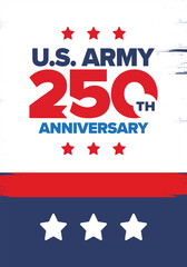 U.S. Army 250th birthday. Anniversary. United States Army Day in June. American military holiday. American flag. Patriotic design. Vector Illustration